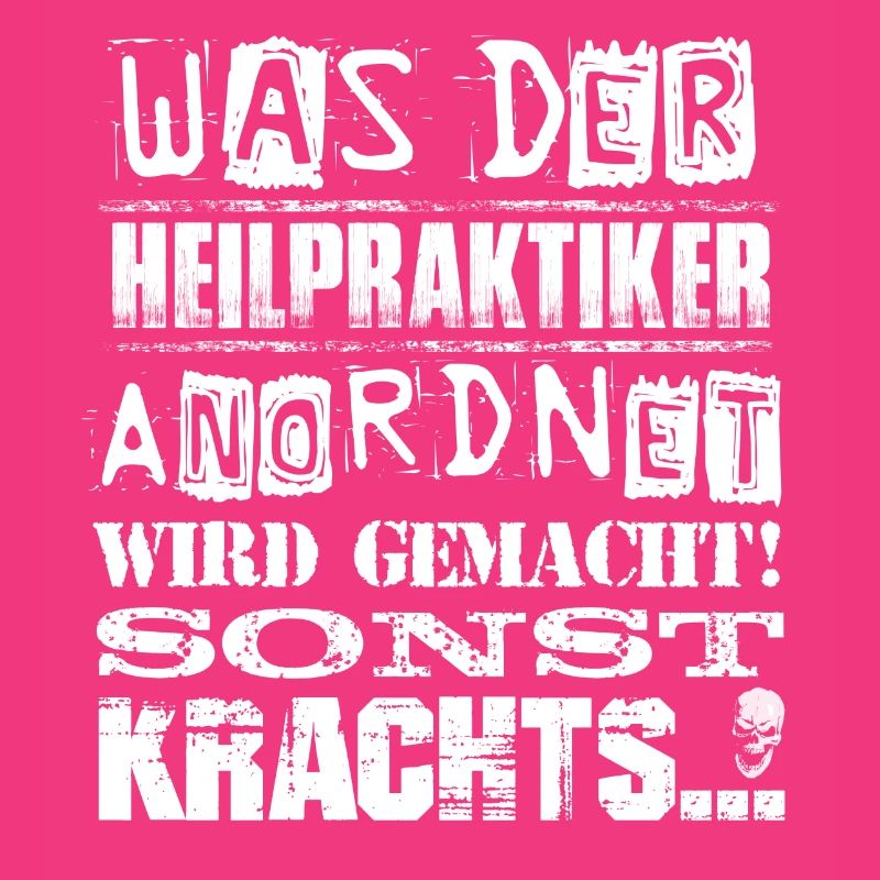 Beruf - Was der Heilpraktiker anordnet, wird...