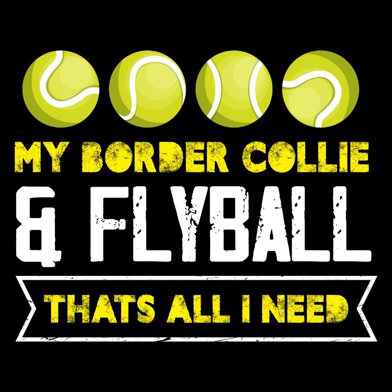 my border collie and flyball thats I need Design