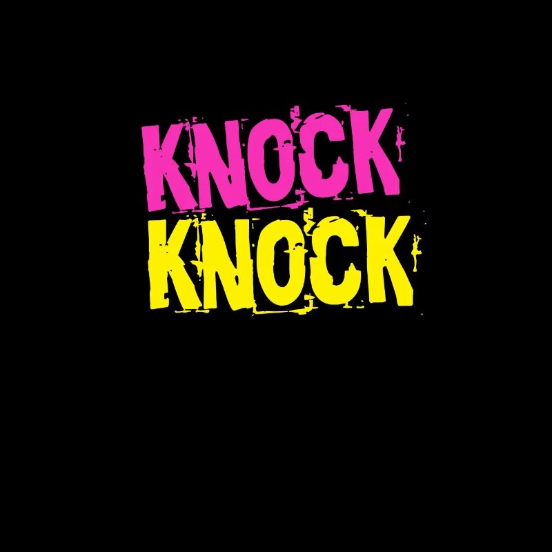 Knock knock knock knock