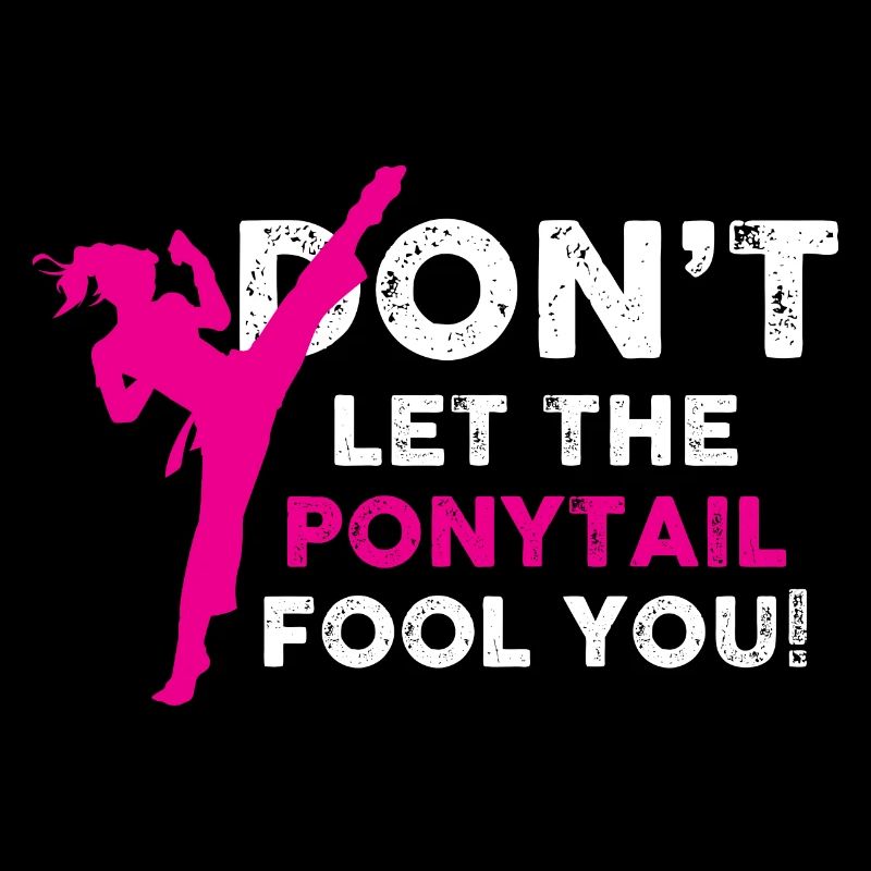 dont let the ponytail fool you Design for a kung