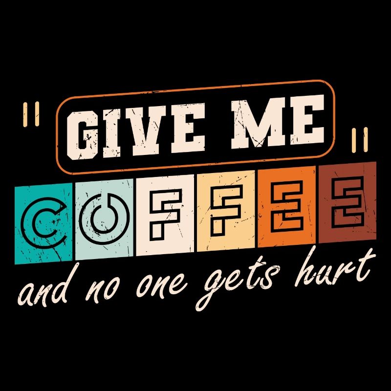 Give Me Coffee And No One Gets Hurt, Vintage,