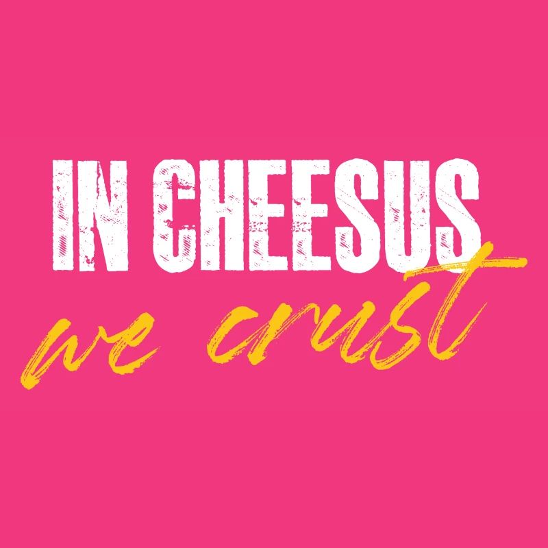 in cheesus we crust Design for a cheese lover