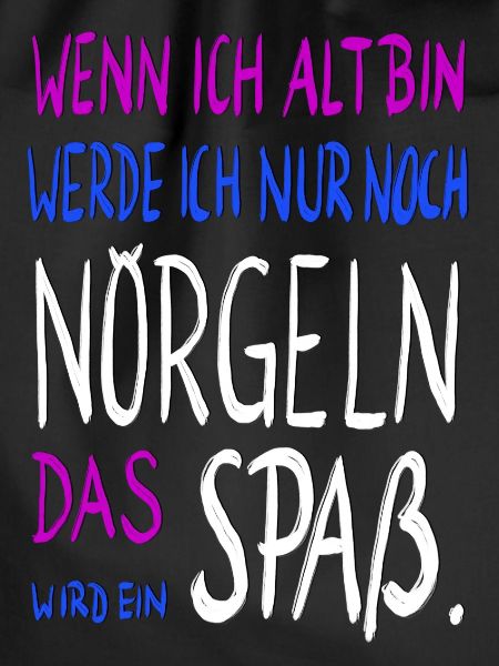wenn ich alt bin ....