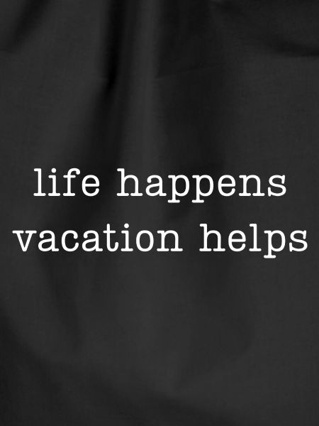 life happens vacation helps