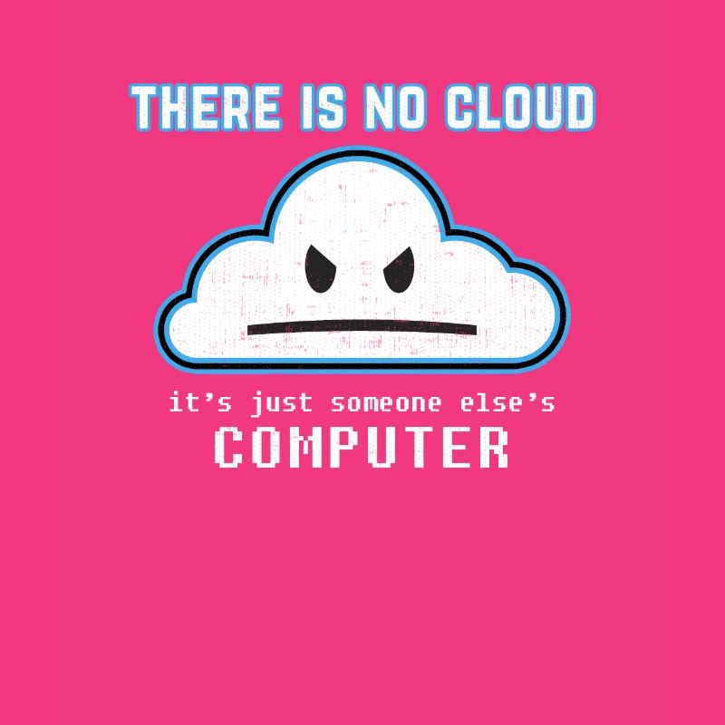 Funny Programmer Joke - There is no Cloud Graphic