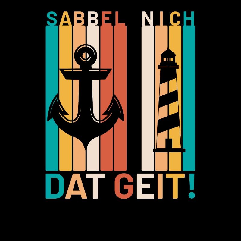 Sabbel nich dat geit! - Norddeutscher Spruch