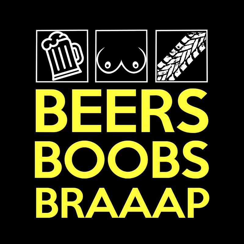 Beers boobs braaap