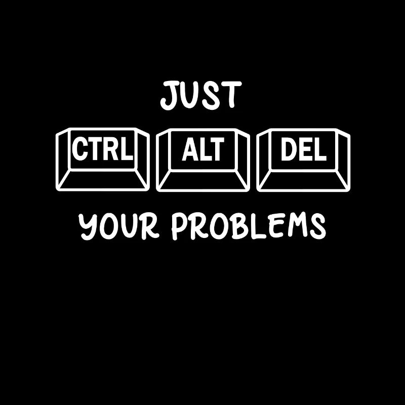 Just CTRL, ALT, DEL your problems Strg, Alt, Entf