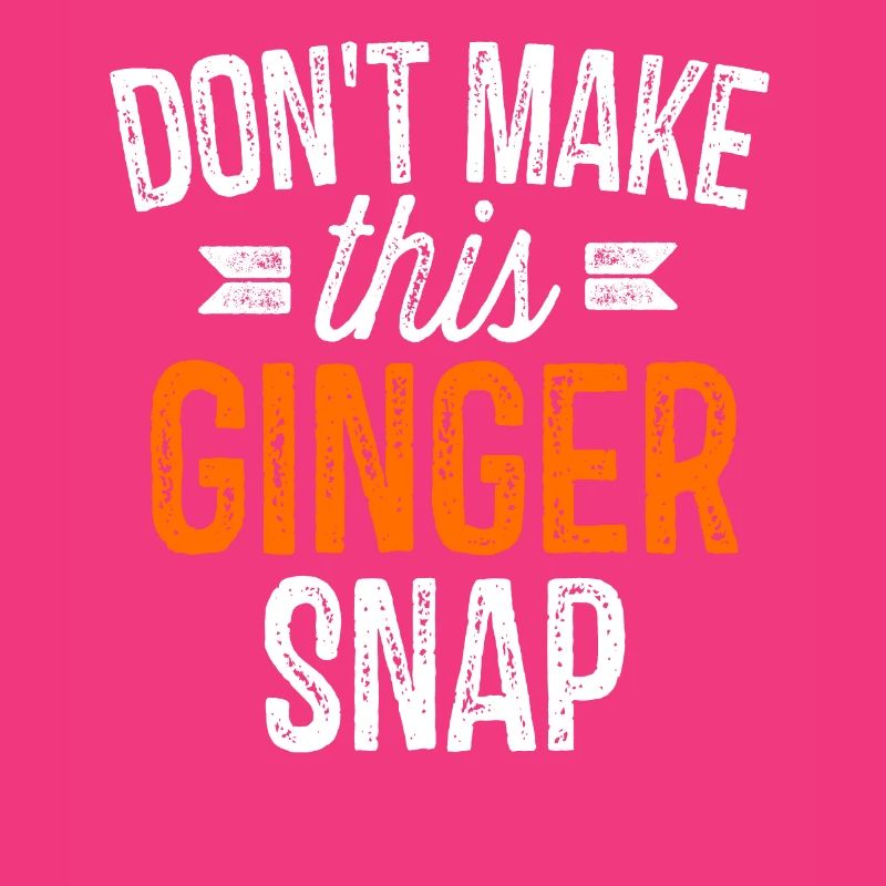 Don't Make This Ginger Snap Funny Redhead Gift