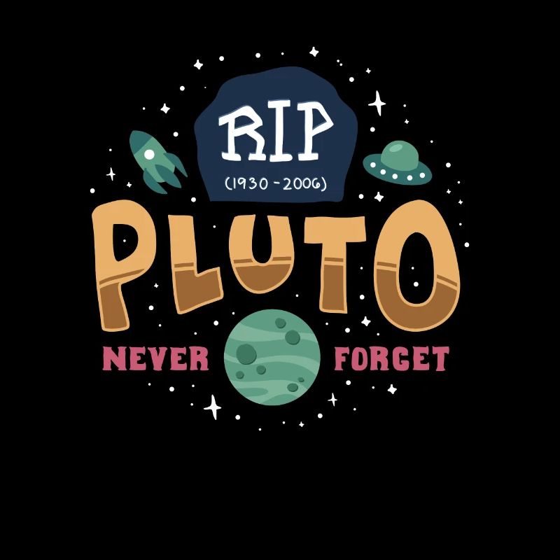 RIP Pluto Never Forget 1930-2006 planète naine