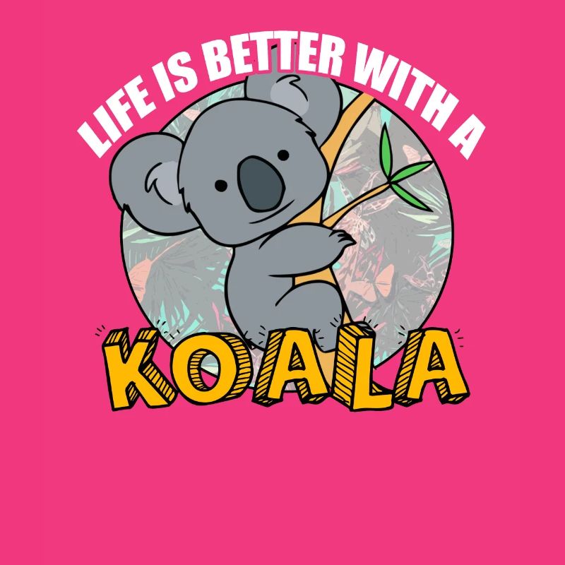 Life is better with a koala bear koala