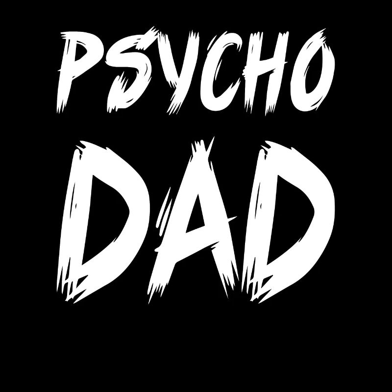 Psycho dad Vater Vatertag Geschenk Spruch