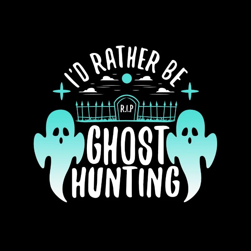 I'd Rather Be Ghost Hunting