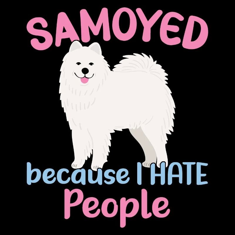 Samoyed - Because I hate People