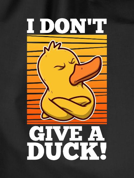 I Don't Give A Duck