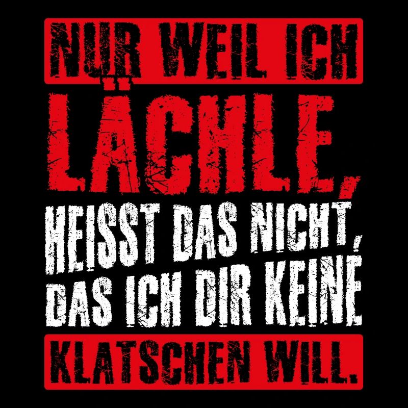 Weil Ich Lächle Heißt Nicht Das Ich Dir Keine Klat