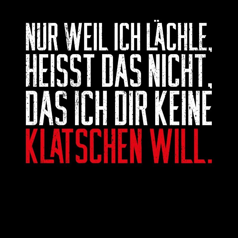 Weil Ich Lächle Heißt Nicht Das Ich Dir Keine Klat