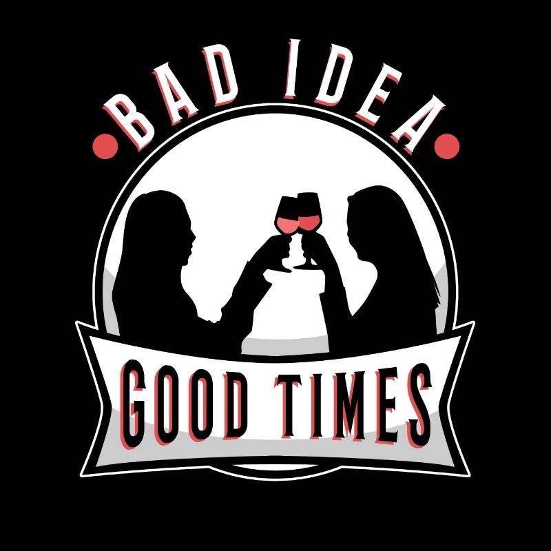 Bad idea good times