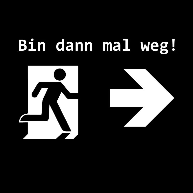 Bin dann mal weg! Notausgang Exit Geschenk