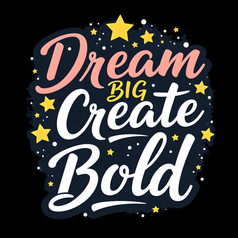 Design Dream Big Create Bold