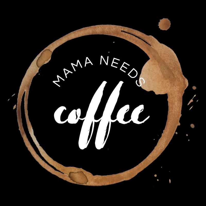 Mama needs coffee / Kaffejunkie / Kaffeefreak
