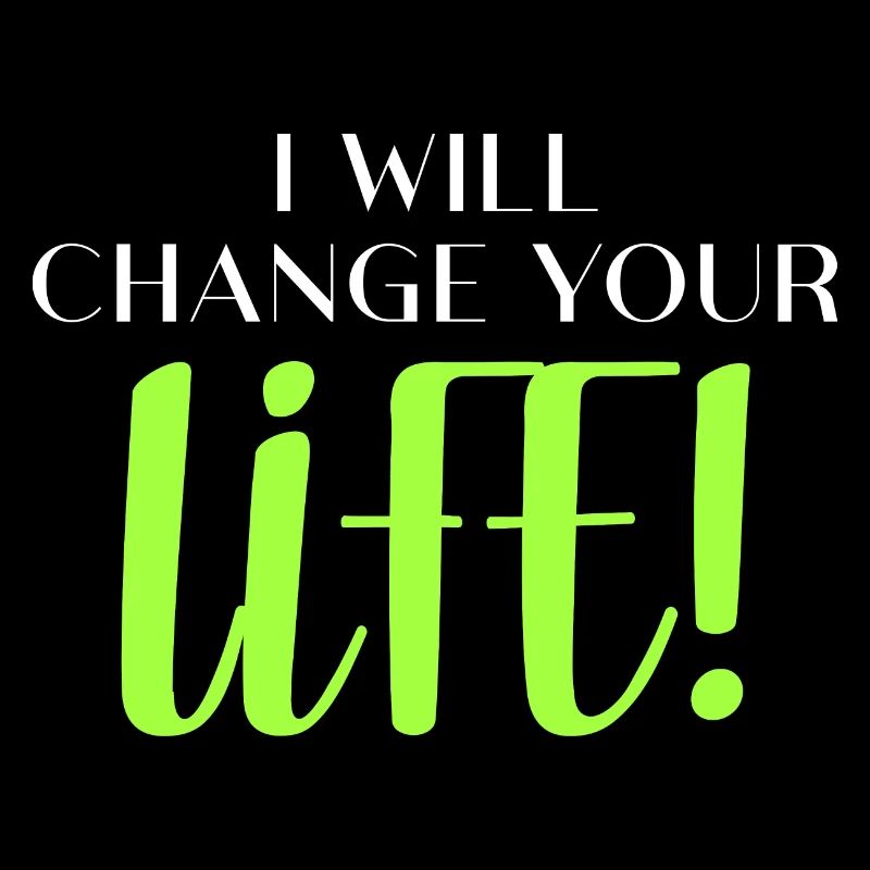 Ich werde Ihr Leben verändern!