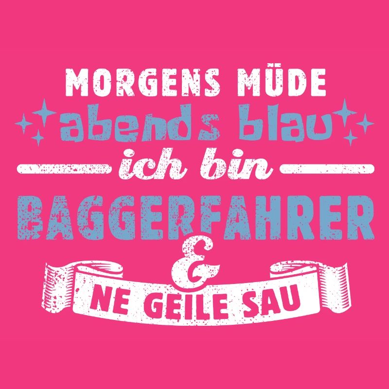 Morgens müde, abends blau - Baggerfahrer