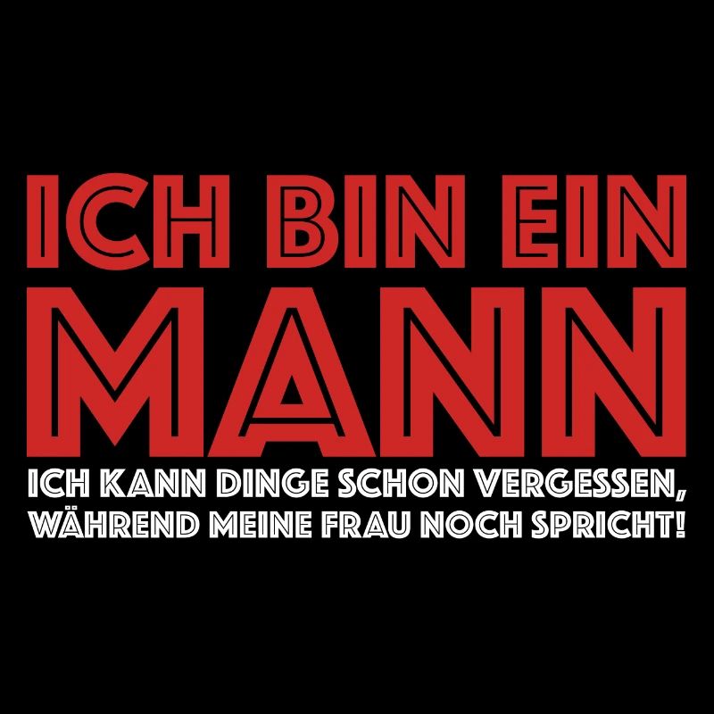 Ich bin ein Mann | lustige Sprüche, vergessen