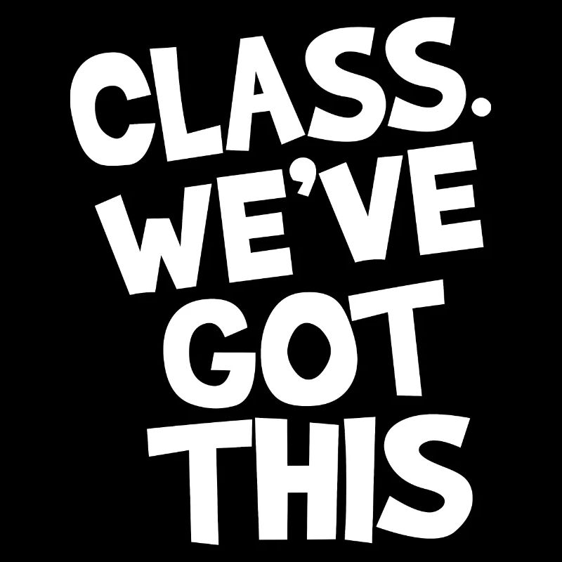 Class. We've got this.