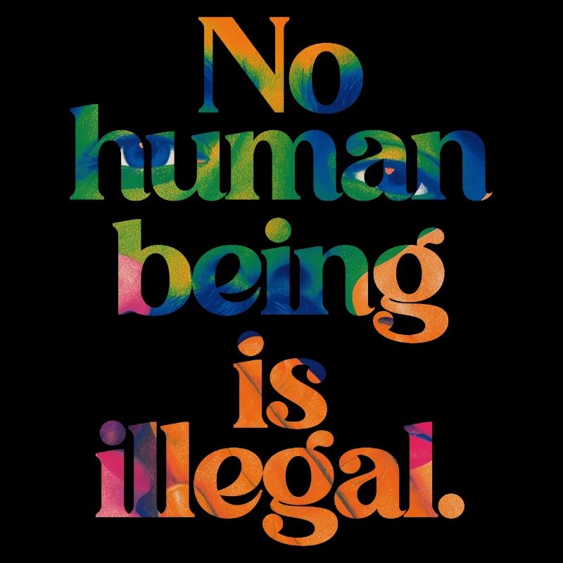no human is illegal - The Original