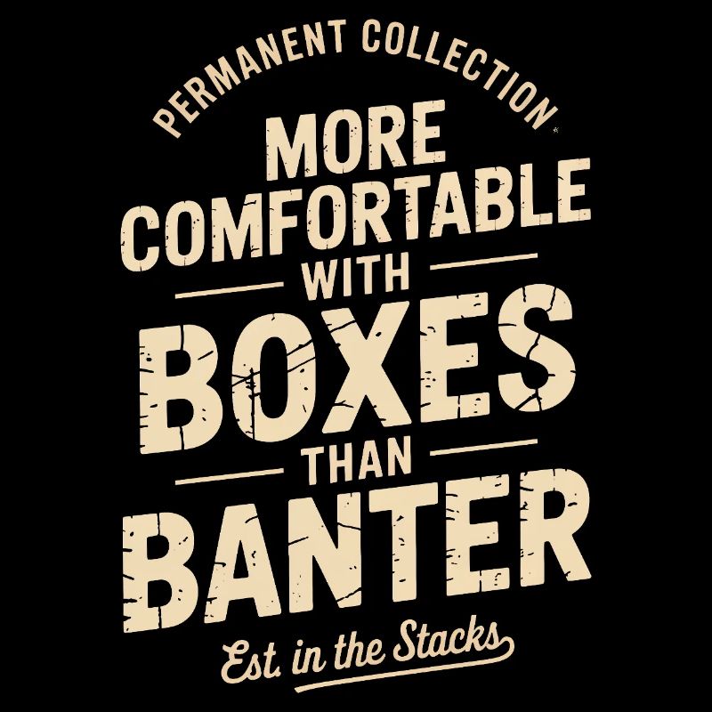 More Comfortable With Boxes Than Banter
