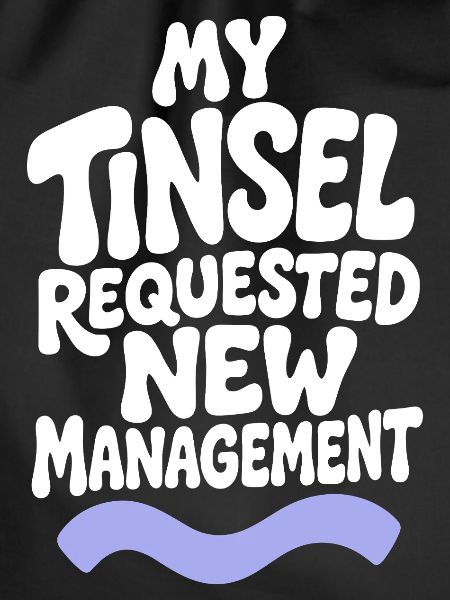 My Tinsel Requested New Management