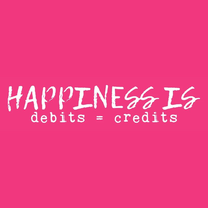 Happiness Is Debits Equals Credits 8