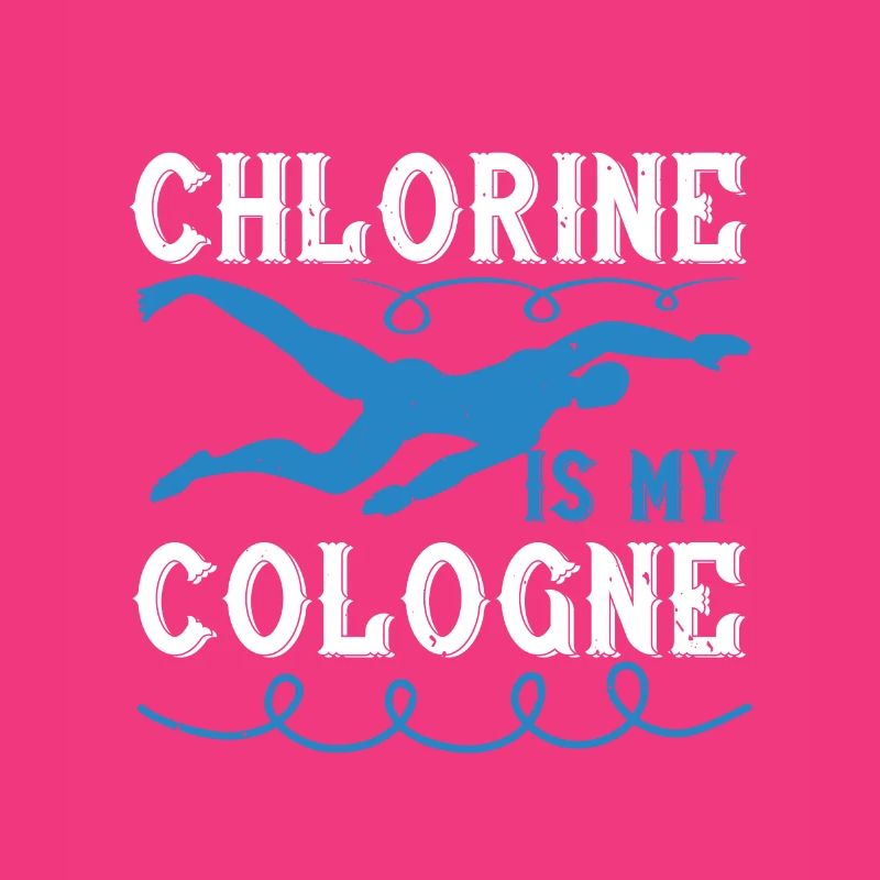 Natation Le chlore est mon eau de Cologne