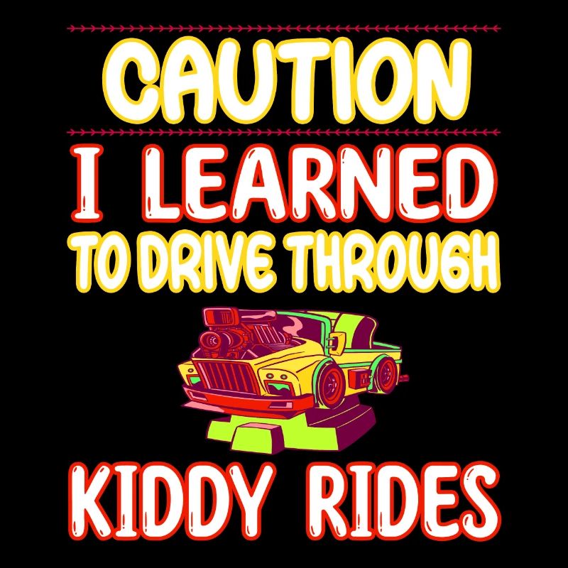 Caution I learned to drive through kiddy rides