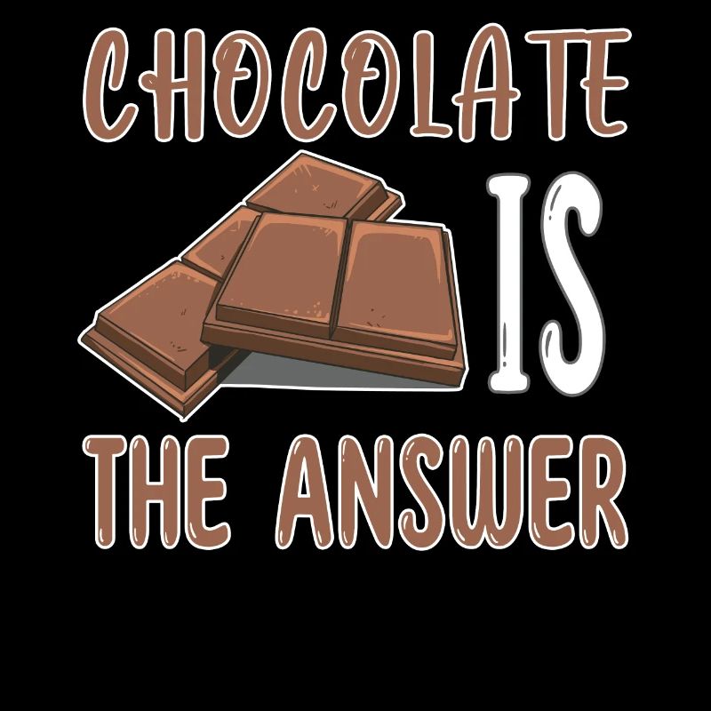 Le chocolat est la réponse - Schoko Schokolade
