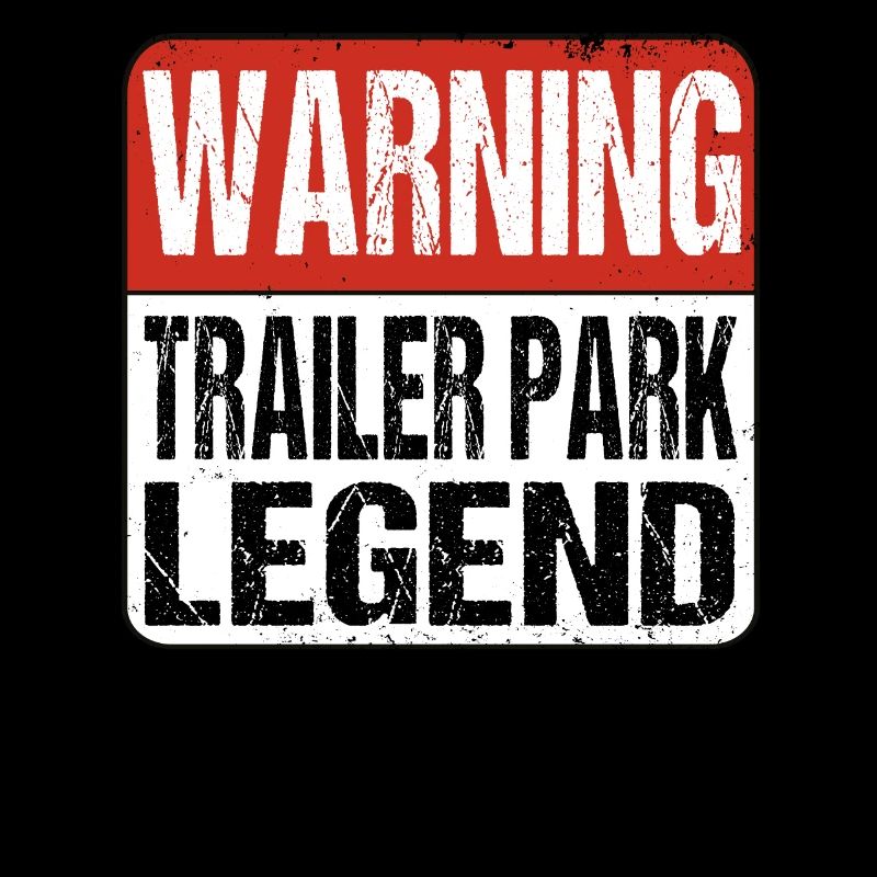 Warning Trailer Park Legend