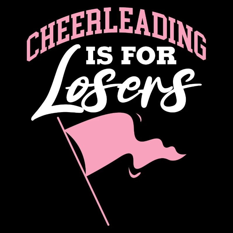 cheerleading is for losers Design for a dancer