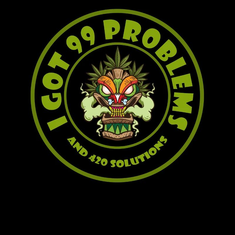 I Got 99 Problems And 420 Solutions Cannabis Weed