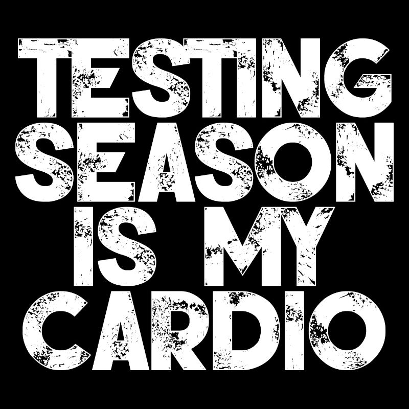 Testing Season Is My Cardio 3