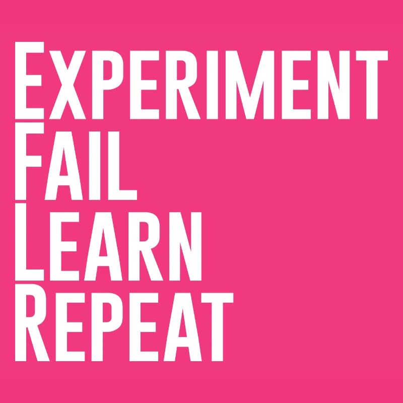 Experiment Fail Learn Repeat