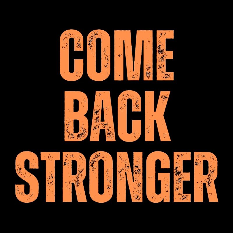 COME BACK STRONGER
