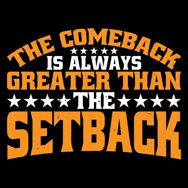 The Comeback Is Always Greater Than The Setback 23