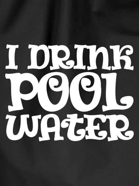 I Drink Pool Water
