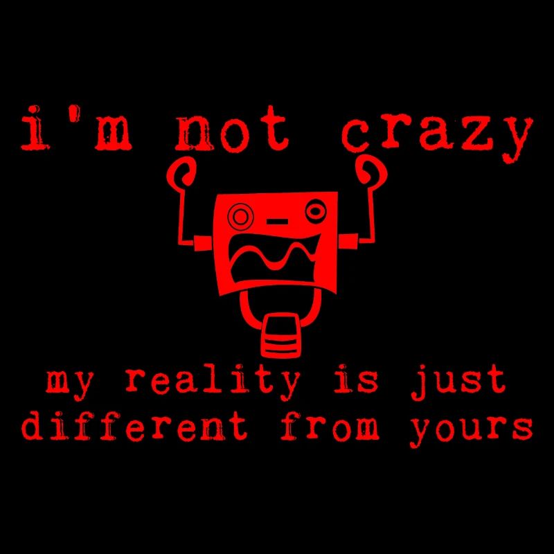 My Reality Is Just Different From Yours 7