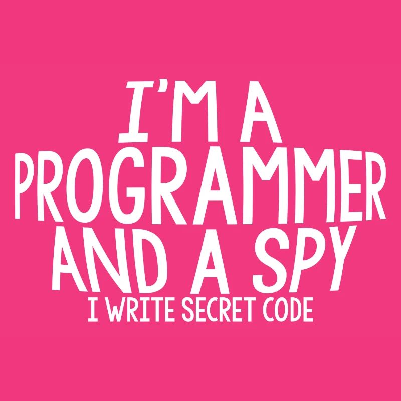 I'm A Programmer And A Spy, I Write Secret Code