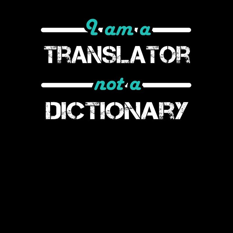 I am a Translator not a Dictionary