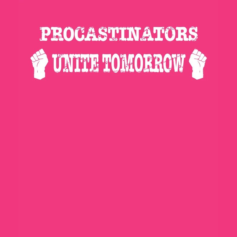 Procastinators Unite Tomorrow deadline