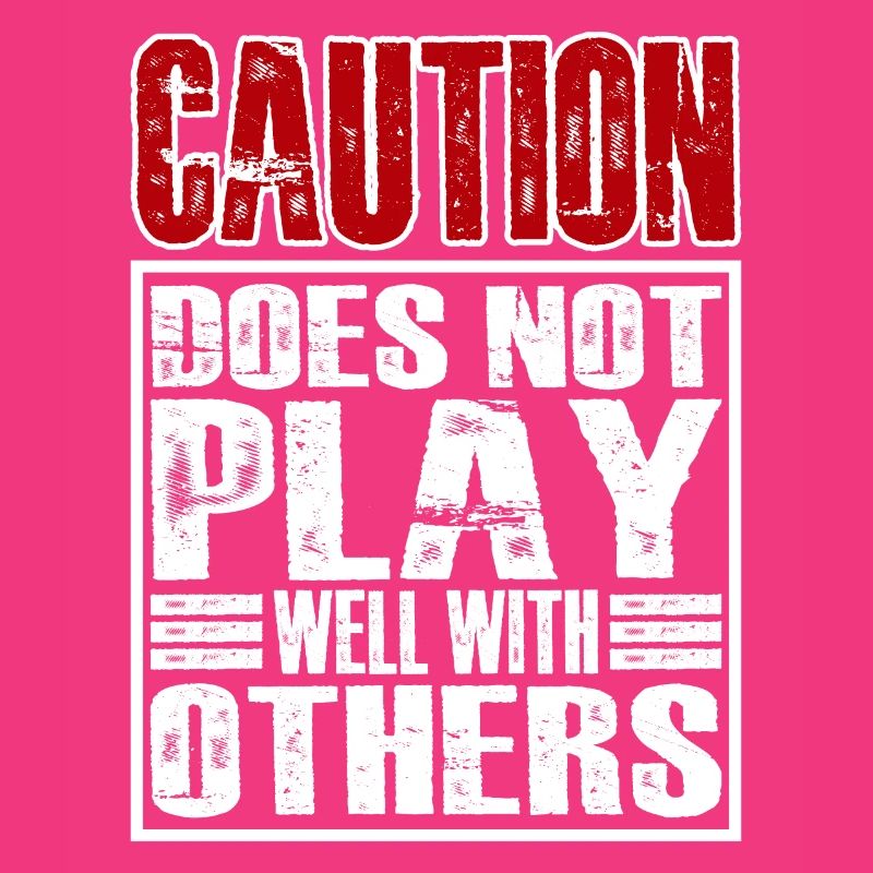 Caution does not play well with others 28