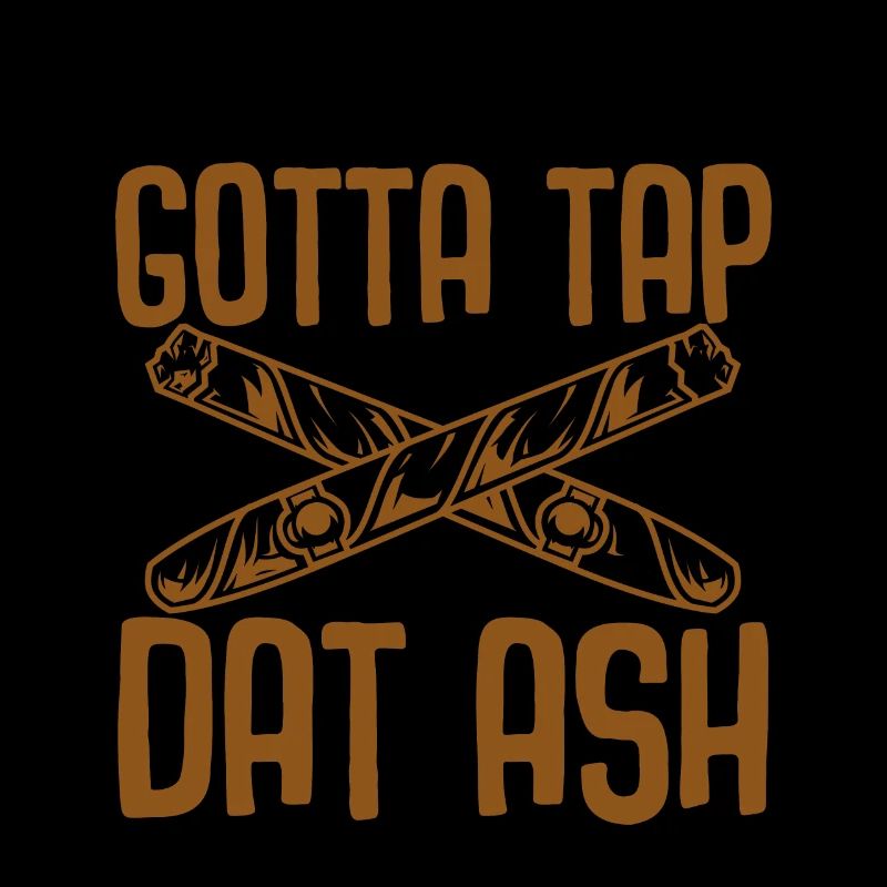 Gotta Tap Dat Ash